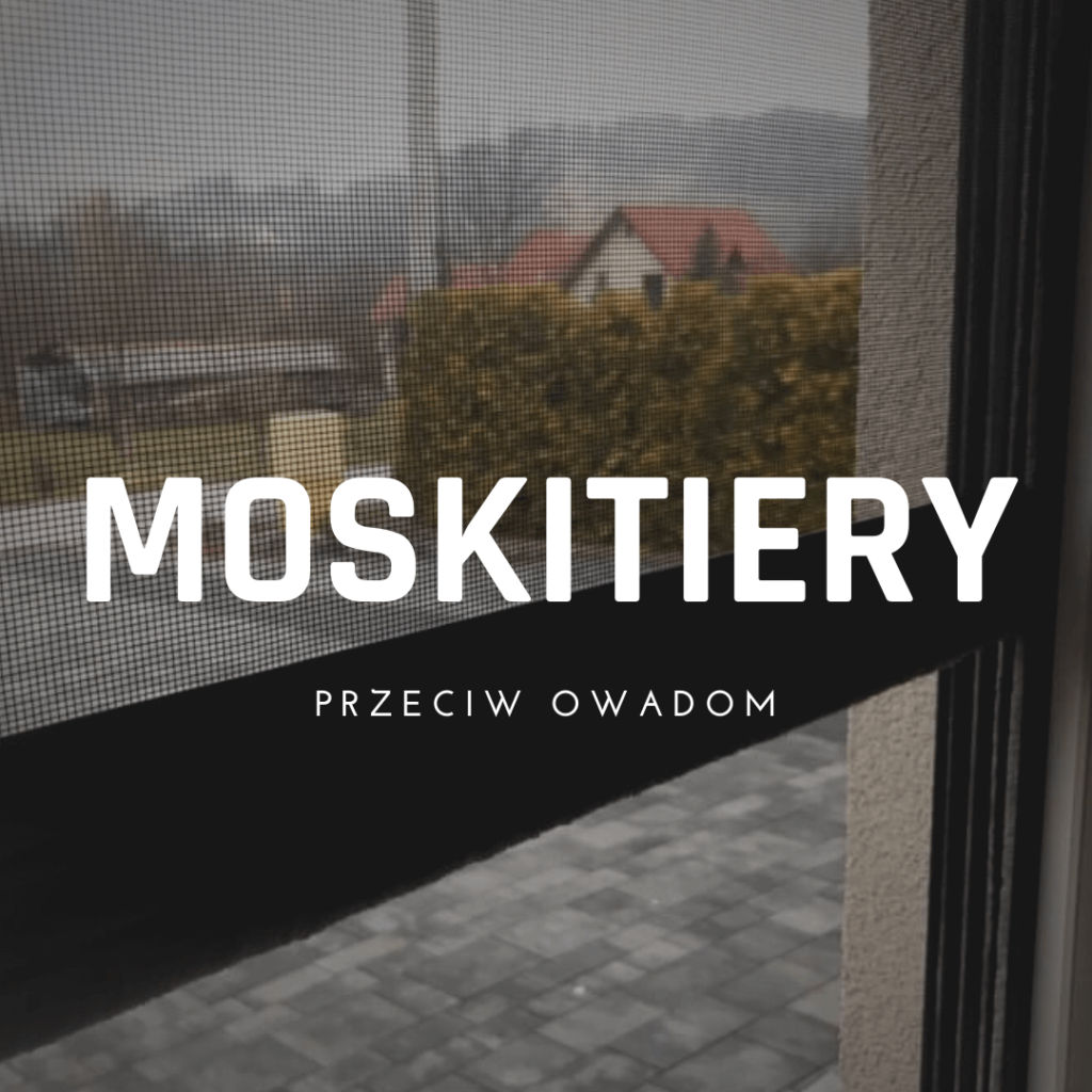 Moskitiery przeciw owadom - oferta FHU Tokarczyk Kraków